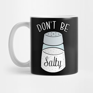 Don't Be Salty Mug